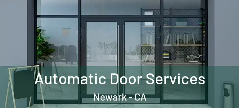  Automatic Door Services Newark - CA