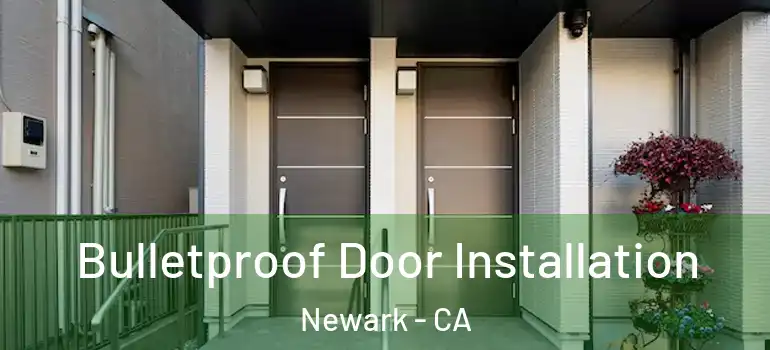  Bulletproof Door Installation Newark - CA