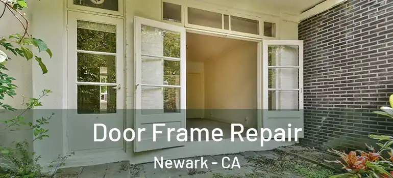  Door Frame Repair Newark - CA