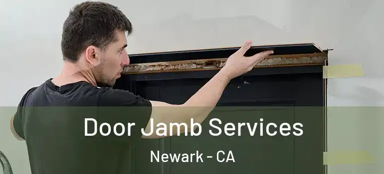  Door Jamb Services Newark - CA