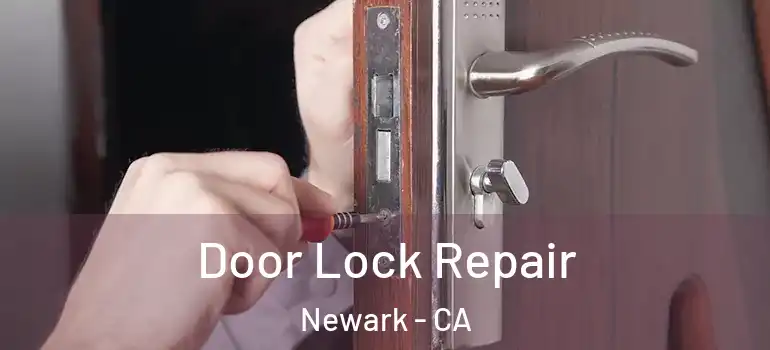  Door Lock Repair Newark - CA