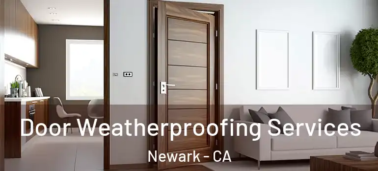  Door Weatherproofing Services Newark - CA