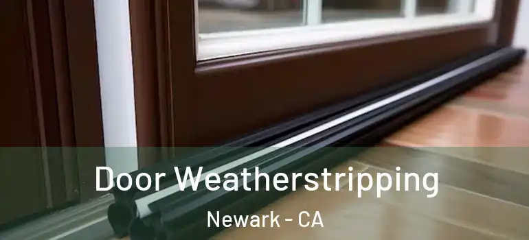  Door Weatherstripping Newark - CA