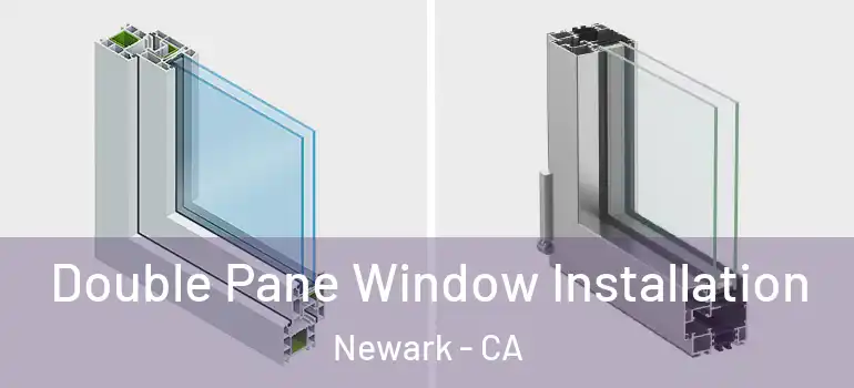  Double Pane Window Installation Newark - CA