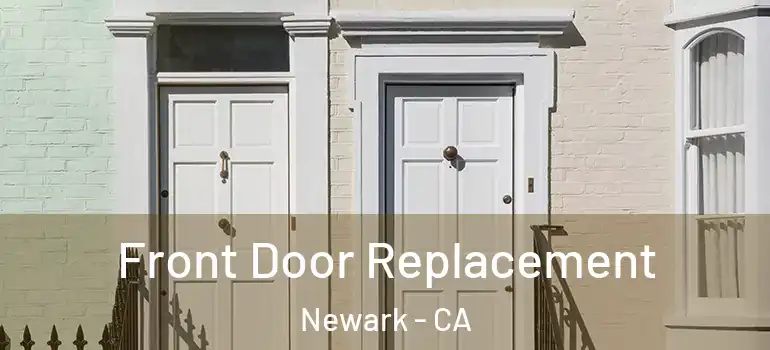  Front Door Replacement Newark - CA