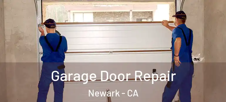  Garage Door Repair Newark - CA