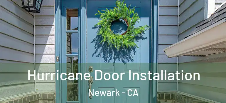  Hurricane Door Installation Newark - CA
