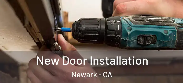  New Door Installation Newark - CA