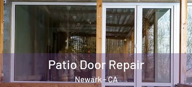  Patio Door Repair Newark - CA