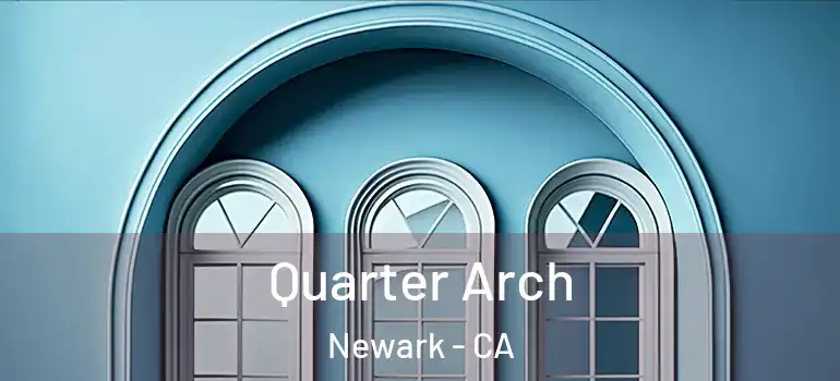  Quarter Arch Newark - CA