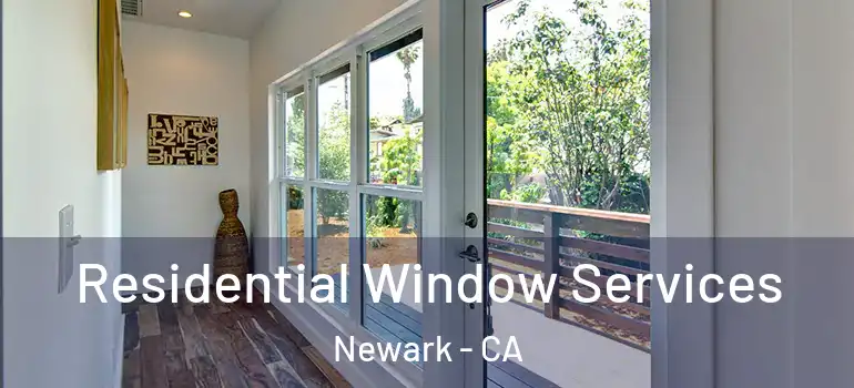  Residential Window Services Newark - CA