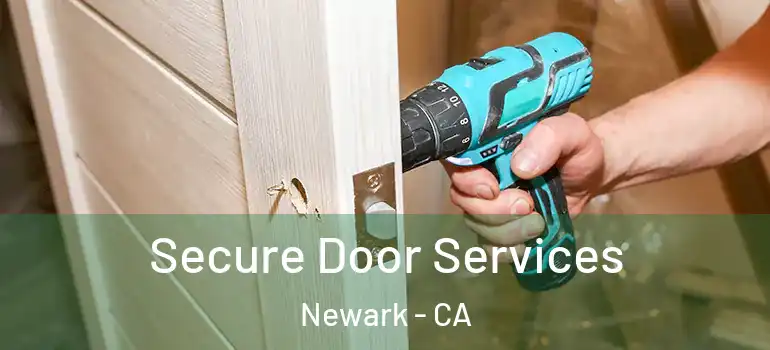  Secure Door Services Newark - CA