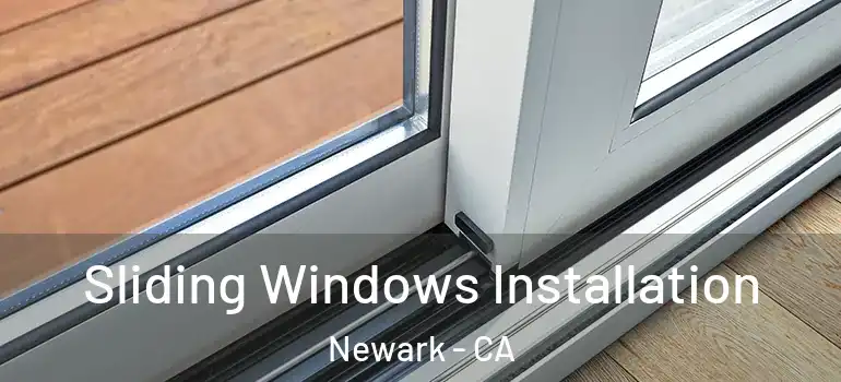  Sliding Windows Installation Newark - CA
