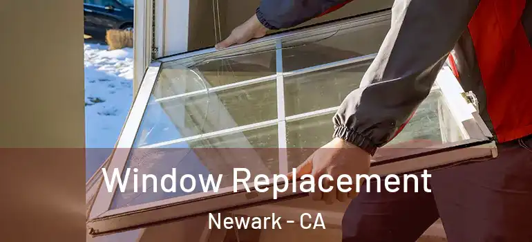  Window Replacement Newark - CA