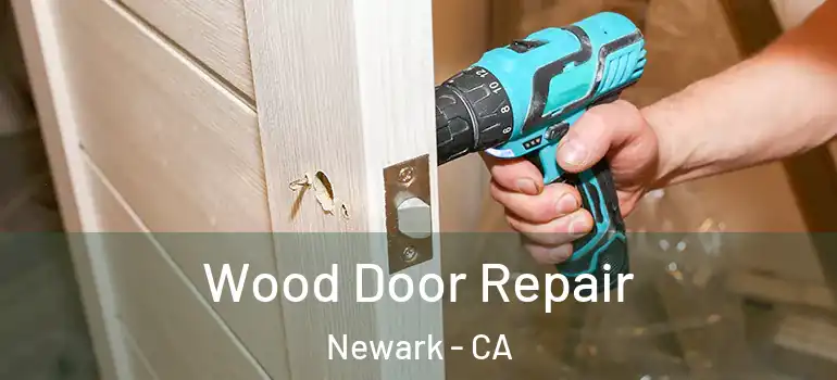  Wood Door Repair Newark - CA